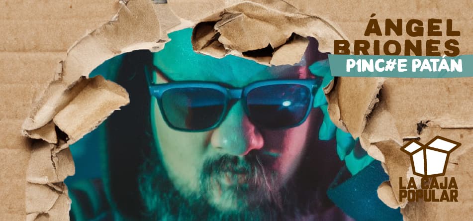 P1nc#e Patán (Ángel Briones) 