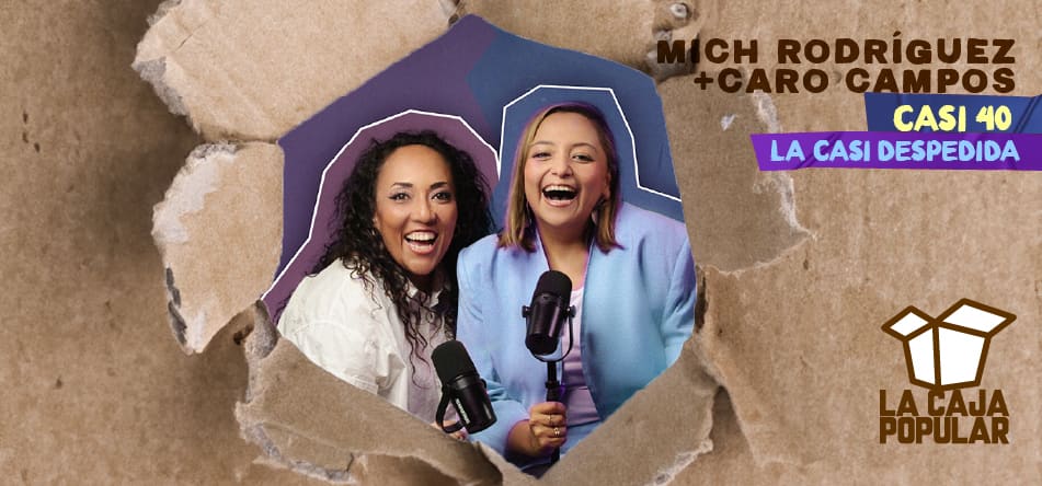 Casi 40 “La Casi Despedida”(Mich Rodríguez + Caro Campos)