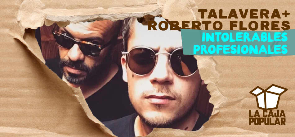 Intolerables Profesionales (Talavera+Roberto Flores) 