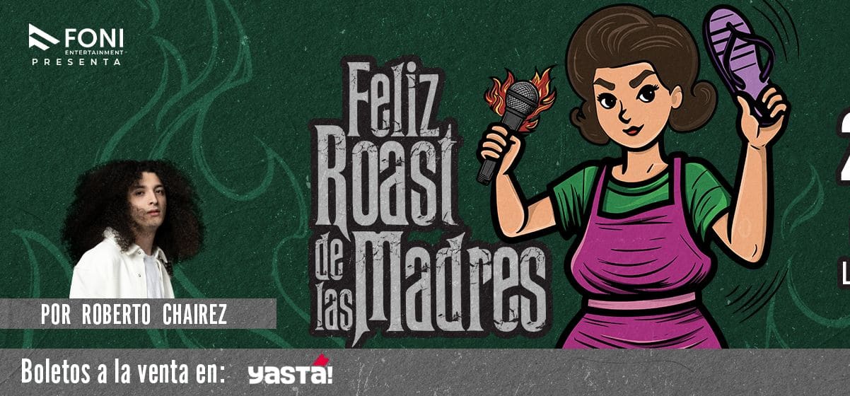 Feliz Roast De Las Madres (Roberto Chairez) 