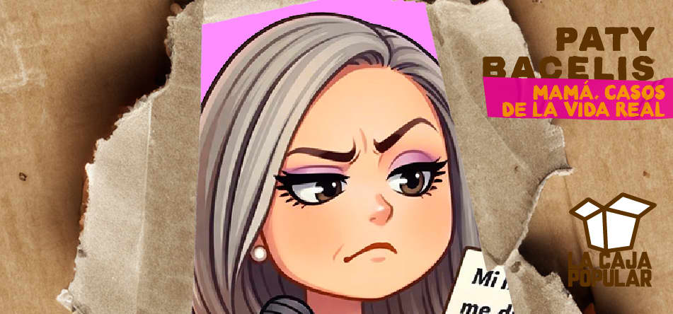 Mamá Casos De La Vida Real (Paty Bacelis) 