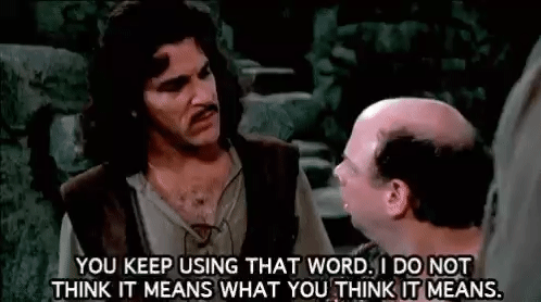 Princess Bride You Keep Using That Word GIF