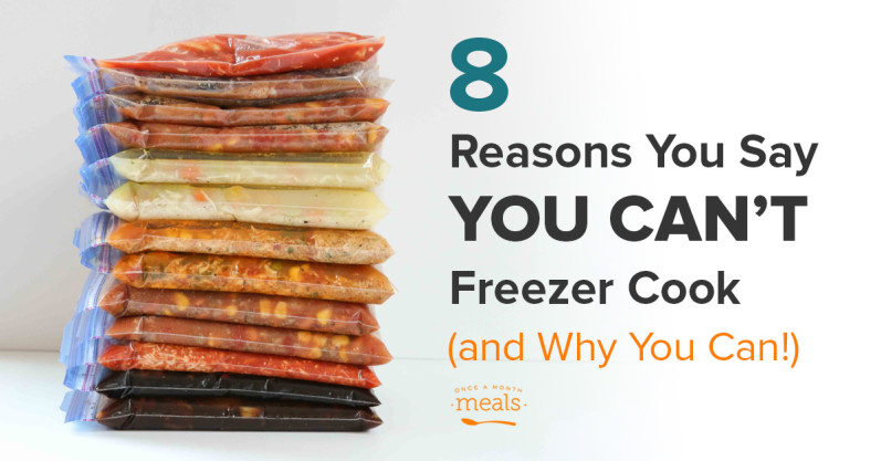 Why should I freeze cook? 8 reasons you say you can't, and why you can!