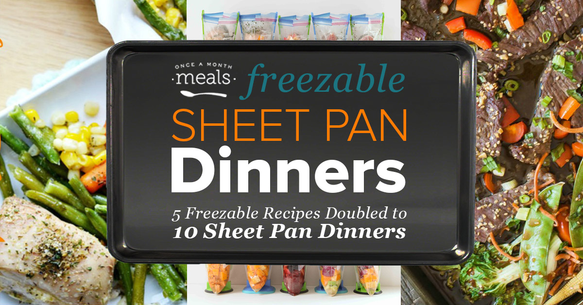 Fast and Easy Meals – Sheet Pan Freezer Meal Plan -10 Meals Under $100