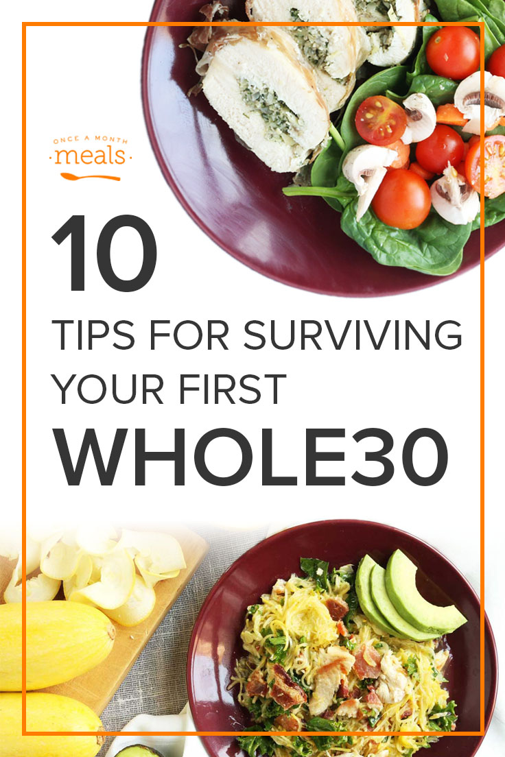 10 Tips for Surviving Your First Whole30 - Whole30 is hard, but you CAN do it! We have 10 tips that we learned by experience, and we want to share them with you to cheer you on.