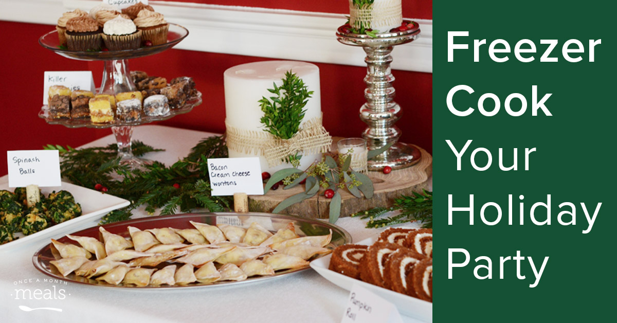 Freezer Cook Your Holiday Party Once A Month Meals