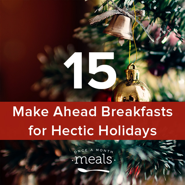 15 Make Ahead Breakfasts for Hectic Holidays