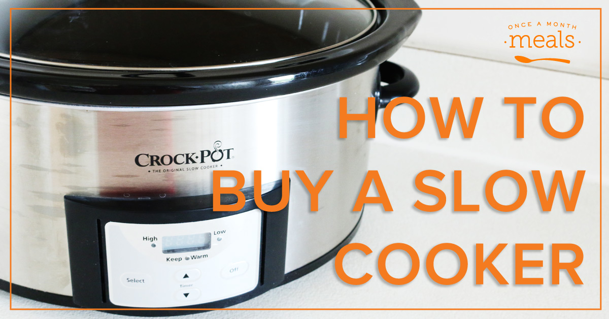 How to Buy a Slow Cooker Once A Month Meals