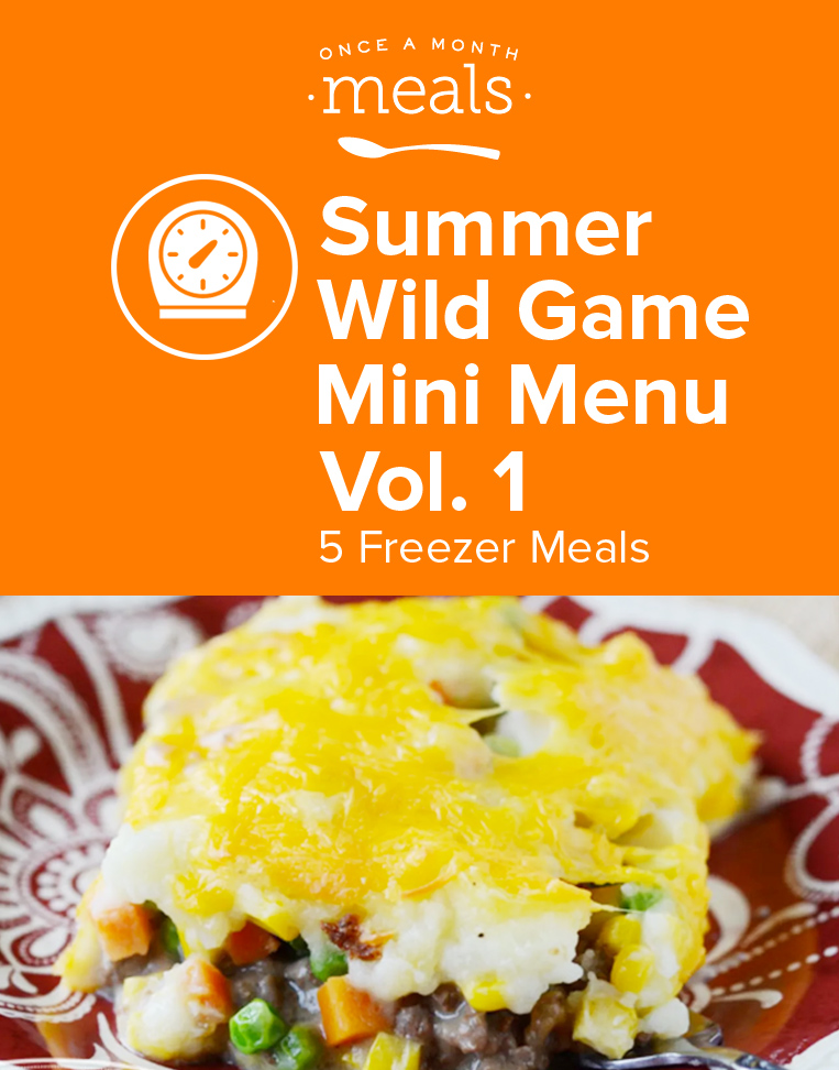 Wild Game Freezer Recipes Vol. 1 Once A Month Meals