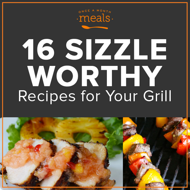 16 Sizzle Worthy Freezer Meal Recipes for the Grill