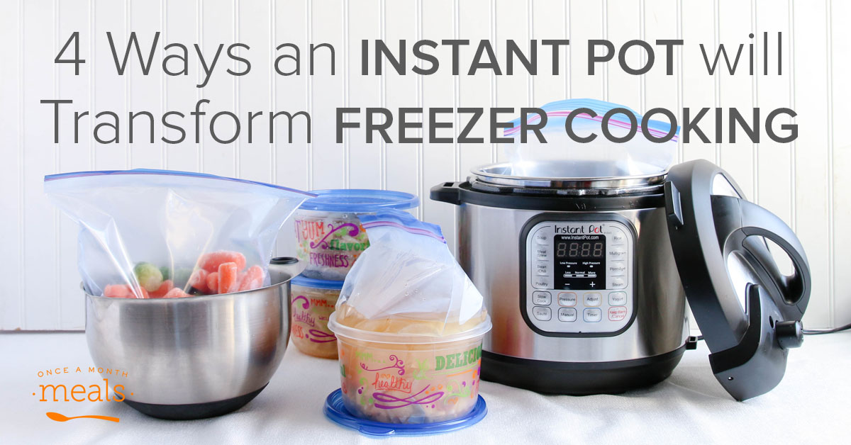 Transform Freezer Cooking with an Instant Pot