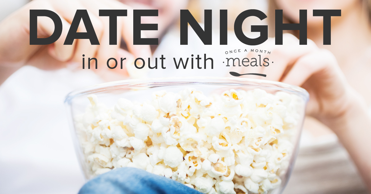 how-to-plan-a-date-night-in-or-out-with-once-a-month-meals