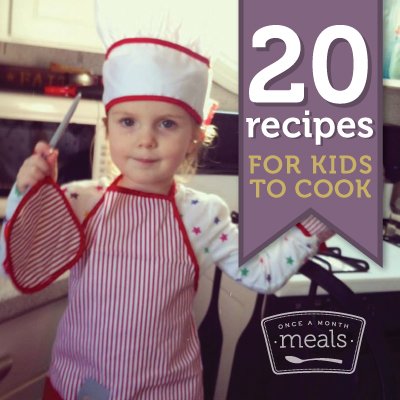 20 Recipes for Kids to Cook | Once A Month Meals