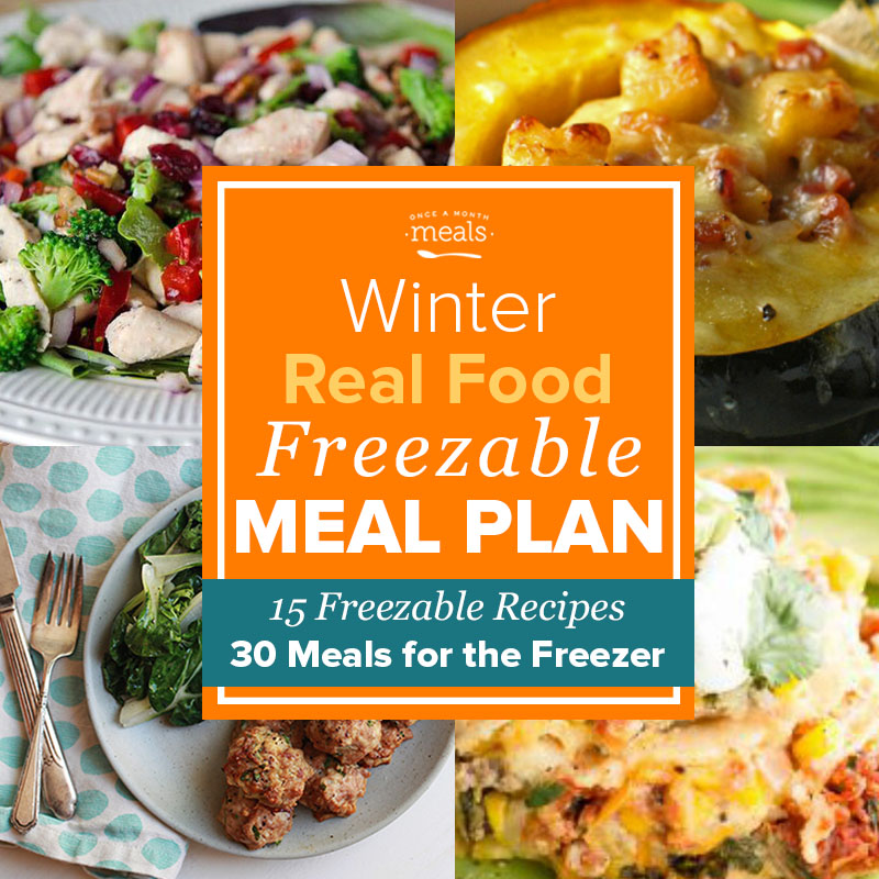 Winter Real Food Monthly Freezer Meal Plan Vol. 6 | Once A Month Meals