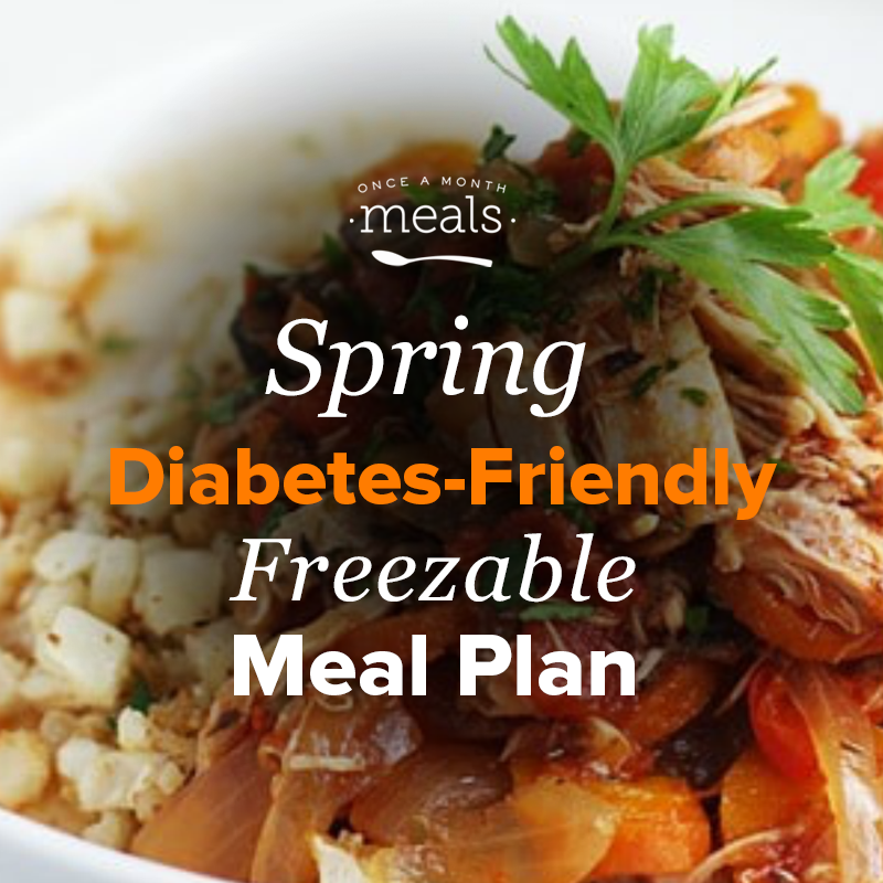 Spring Diabetes Friendly Mini Freezer Meal Plan Vol 2 Once A Month Meals