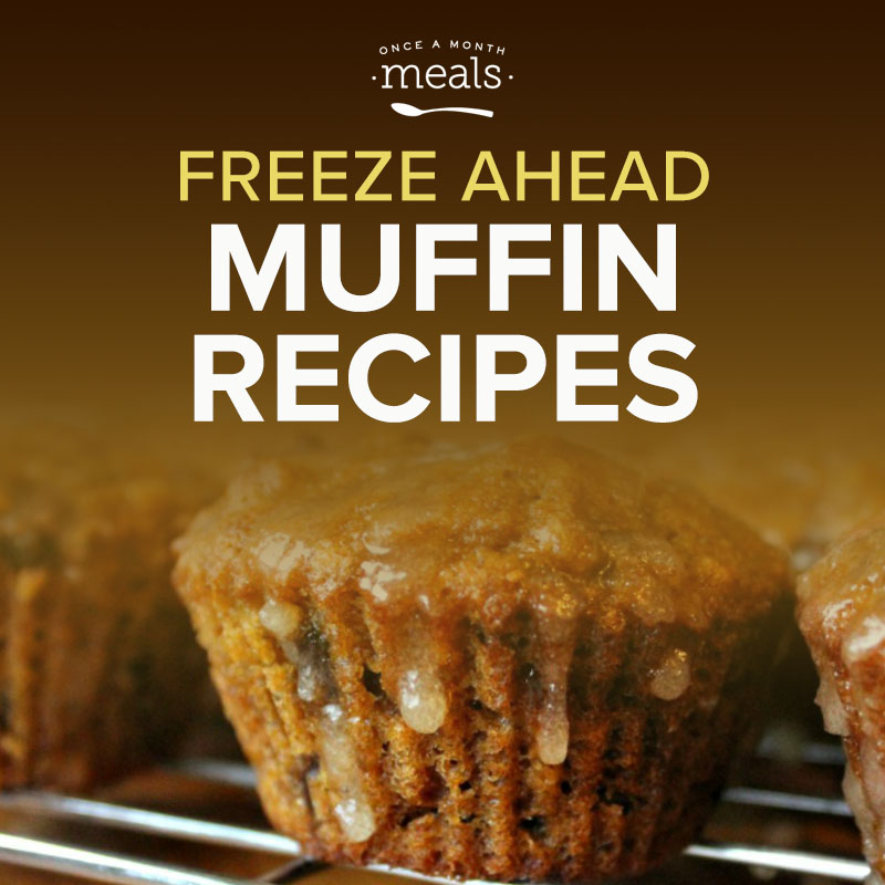 Muffin Freezer Recipes Vol. 1 Once A Month Meals