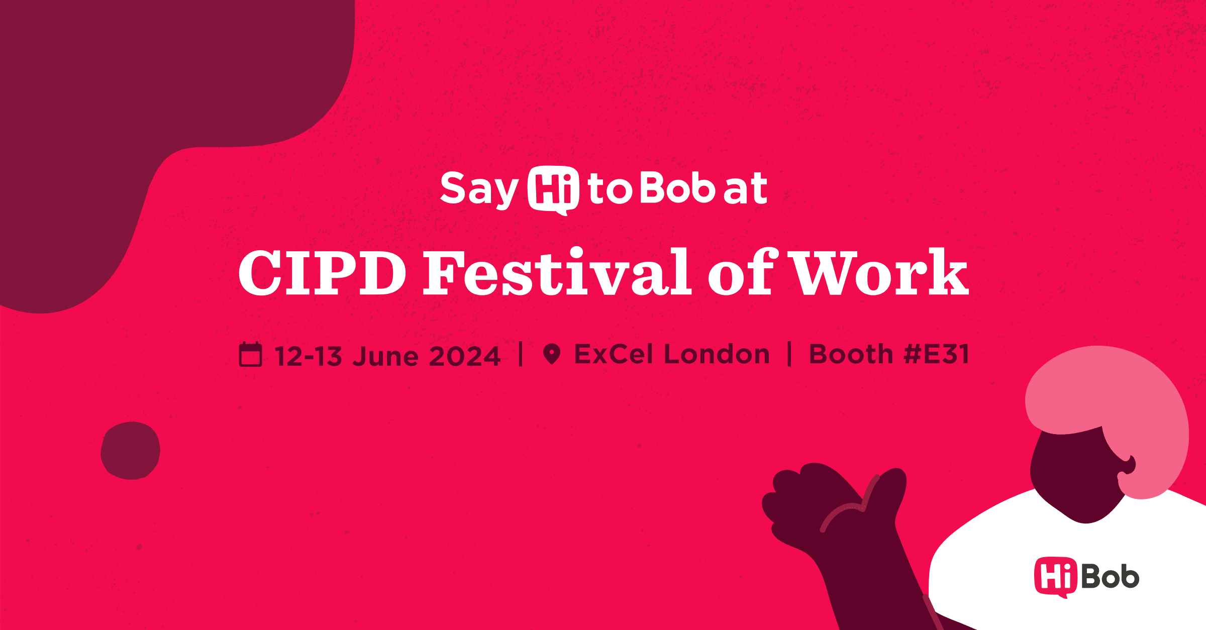 CIPD Festival of Work event details with HiBob branding at ExCel London, June 12-13, 2024, Booth E31, colorful graphic promoting HiBob, event date and location details