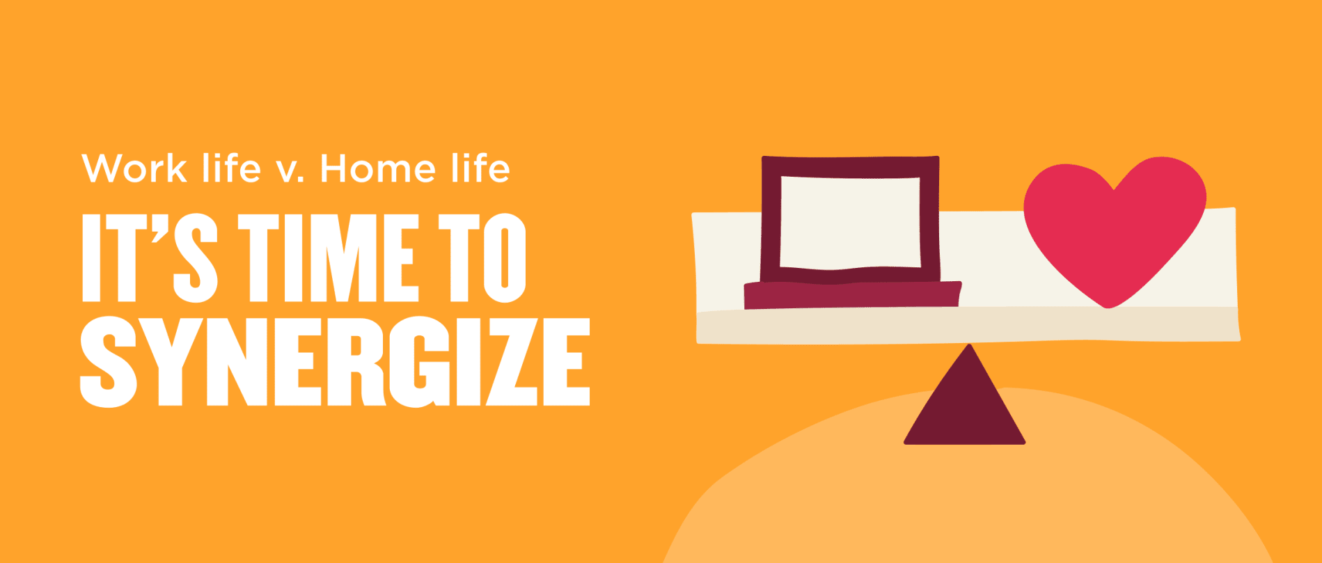 work-life balance concept with laptop and heart illustration, bold text 'It's time to synergize' on orange background