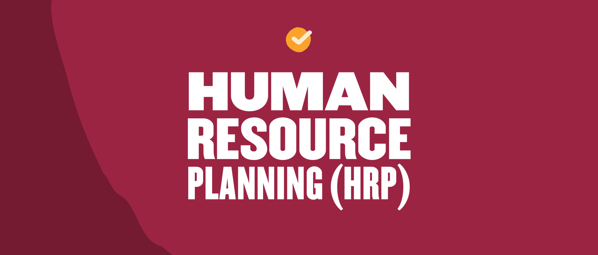 human resource planning graphic with bold text and checkmark icon on a maroon background, HRP design element with emphasis on clarity
