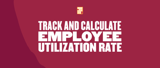 track employee utilization rate, calculate utilization metrics