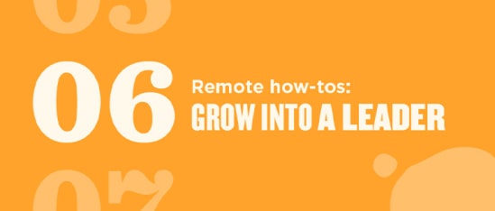 remote how-tos, grow into a leader