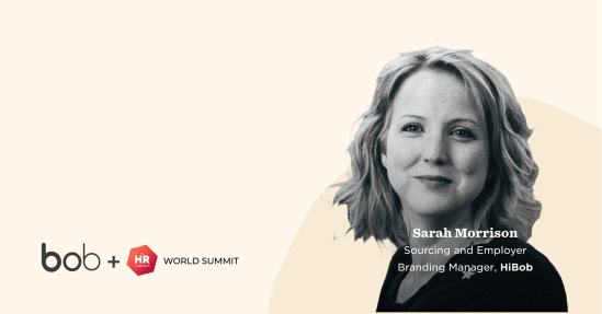bob, HR World Summit Sarah Morrison Sourcing Employer Branding Manager HiBob