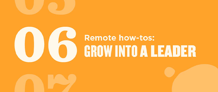 remote how-tos, grow into a leader