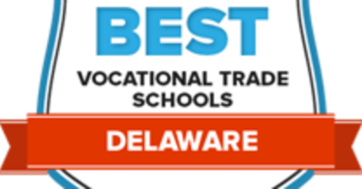 Best Vocational Schools in Delaware 4 Top Trade Programs in '18