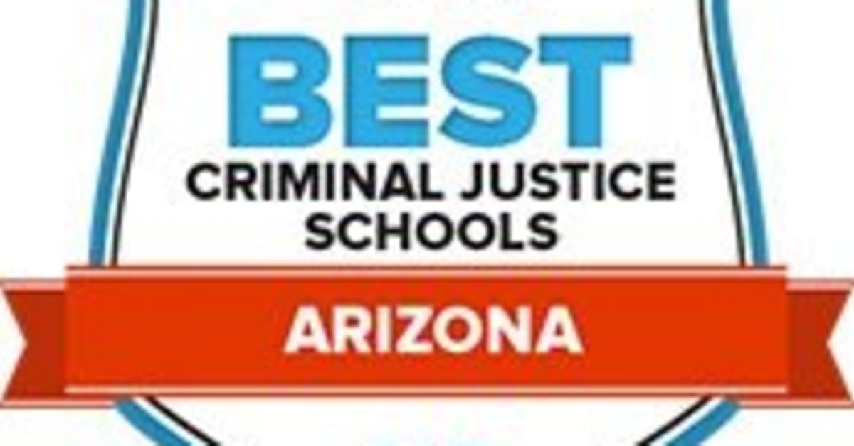 The 18 Top Rated Criminal Justice Schools In Arizona For 18