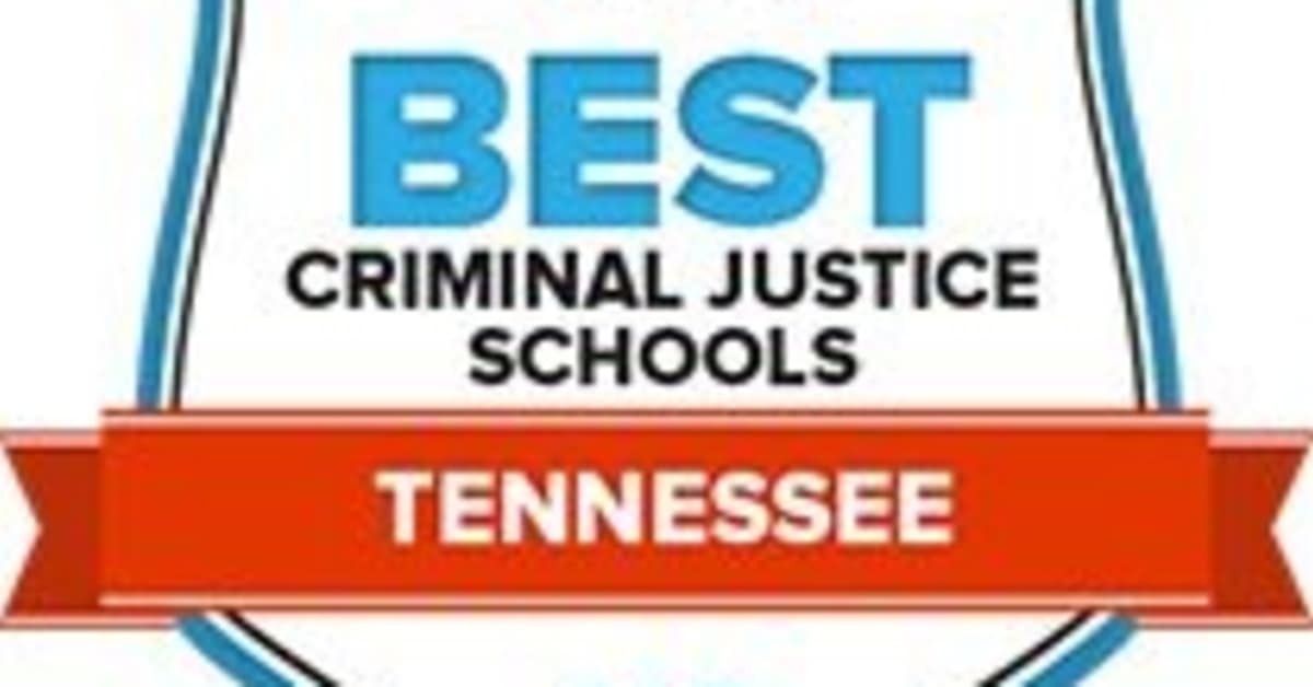 The 31 Best Criminal Justice Schools In Tennessee For 2018