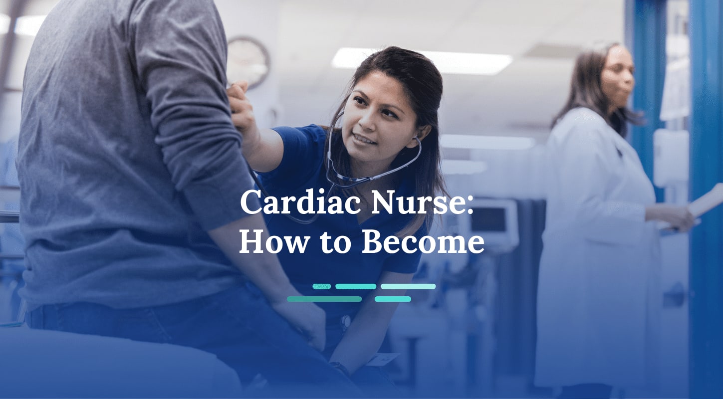 How to Become a Cardiac Nurse
