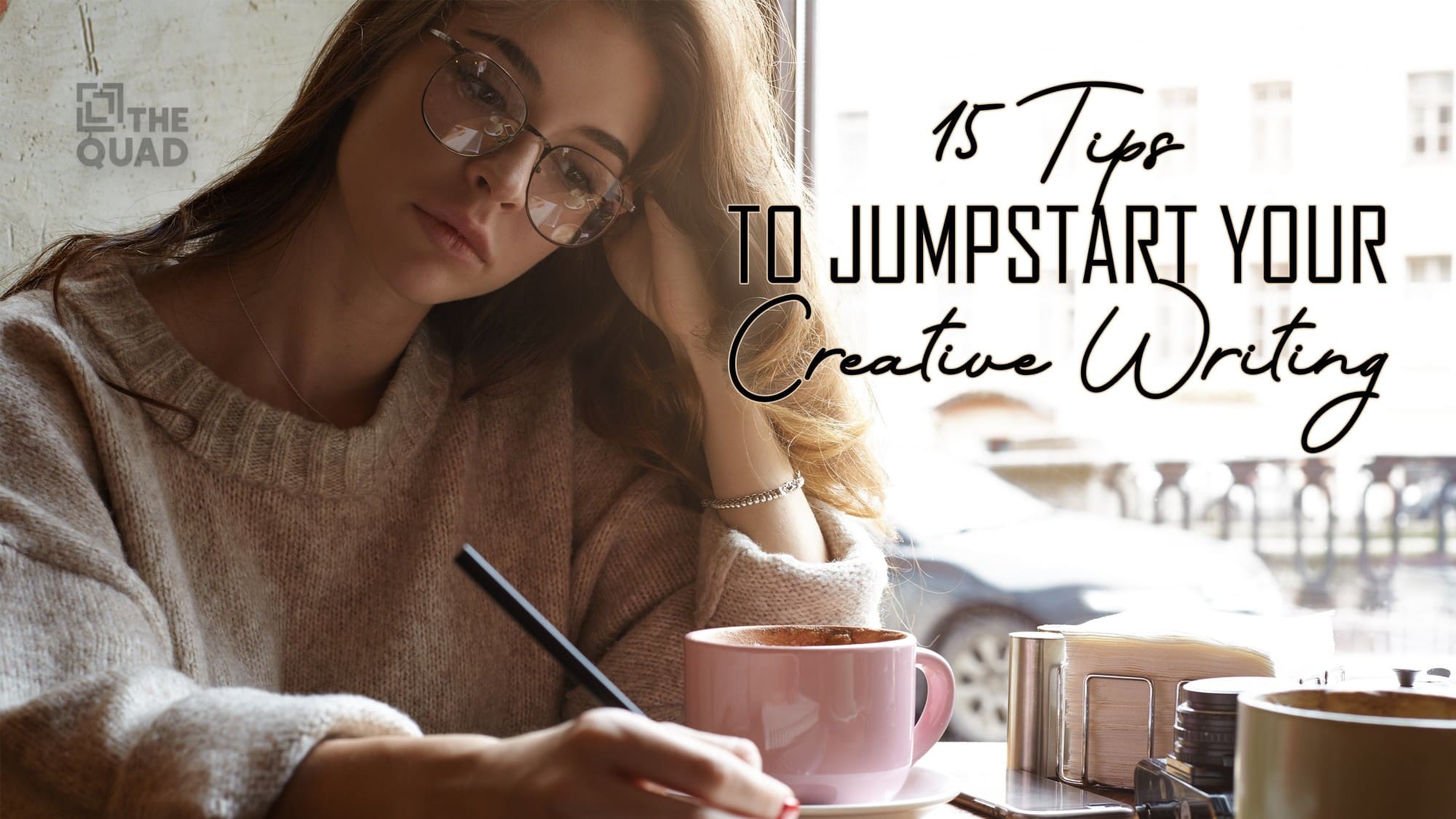 15 Tips to Jumpstart Your Creative Writing