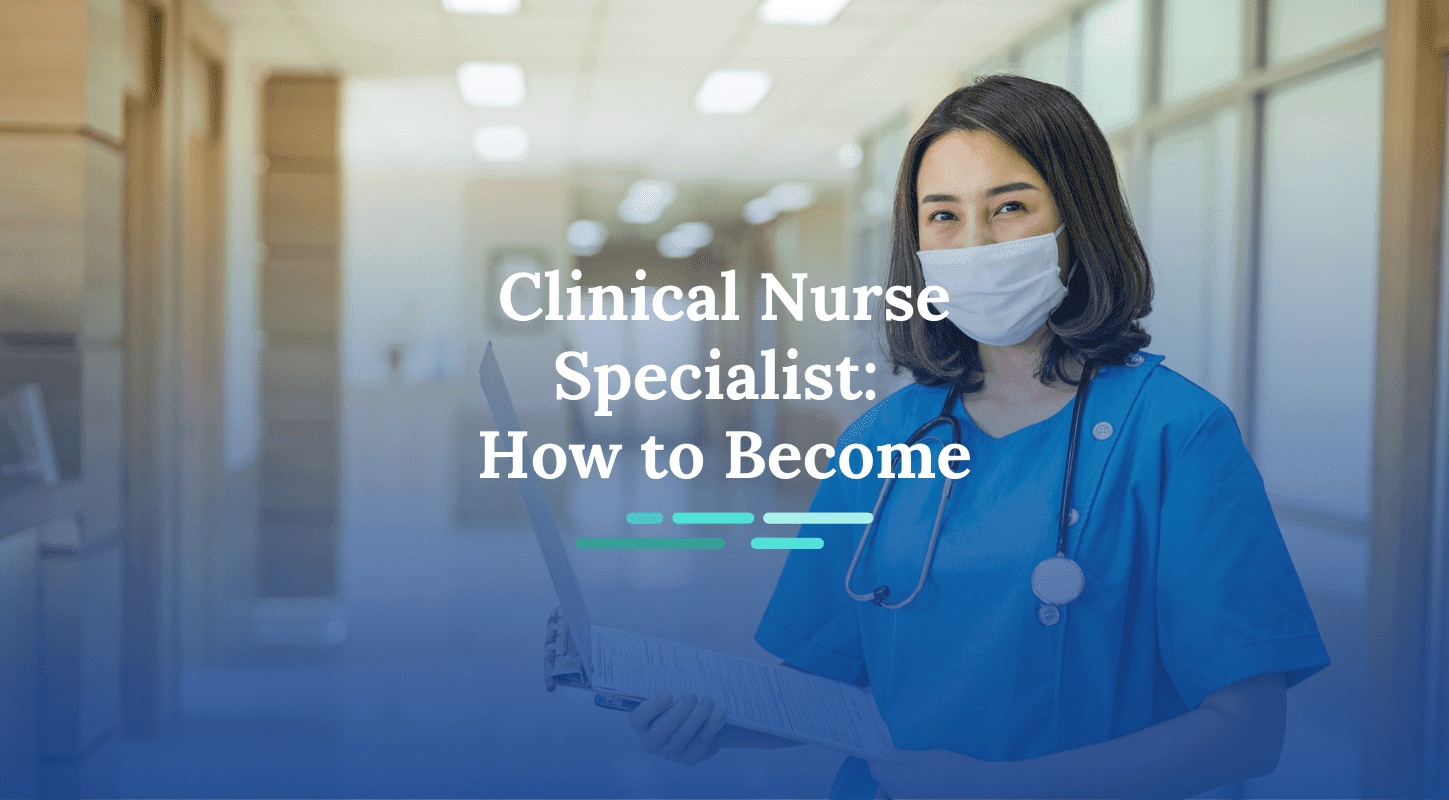 How to Become a Clinical Nurse Specialist