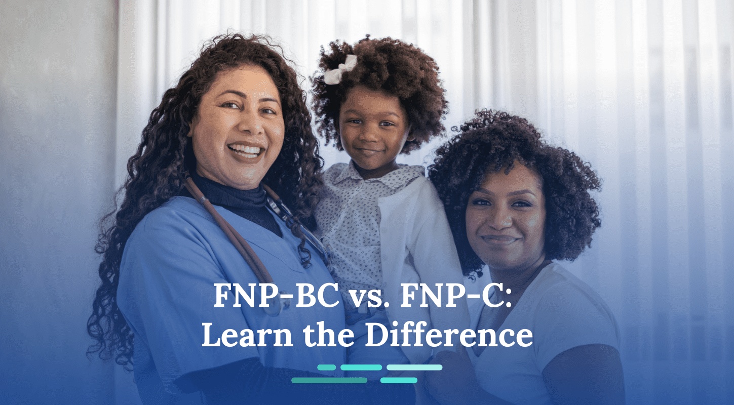 FNP-BC vs. FNP-C: Learn the Difference Between These Nurse Practitioner Certifications