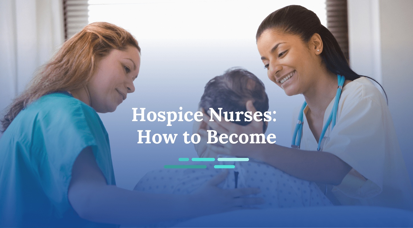 How to Become a Hospice Nurse