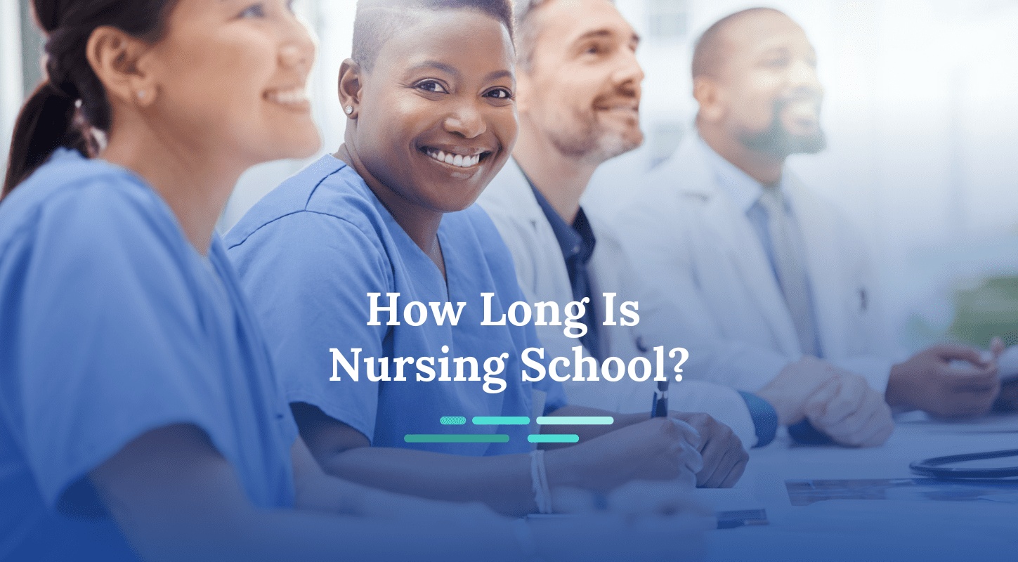 How Long Is Nursing School? Breakdown by Degree and Type of Nurse