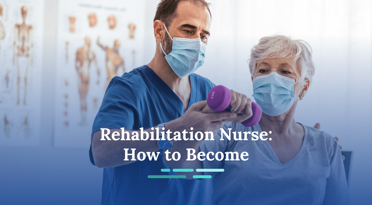 How to Become a Rehabilitation Nurse