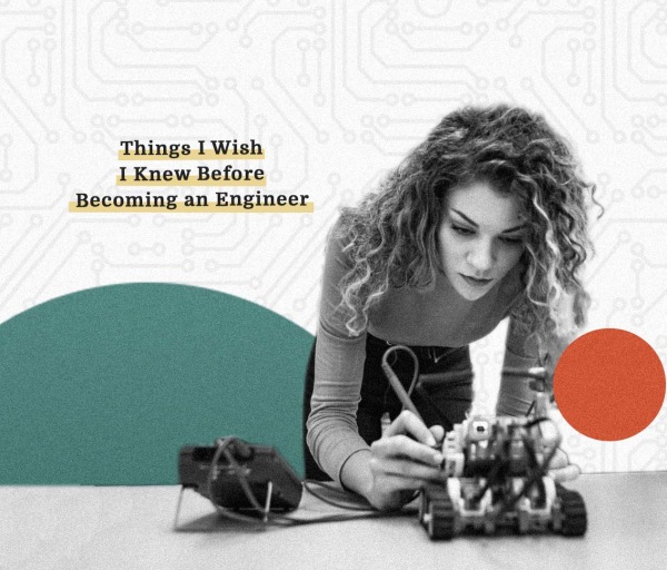 Things I Wish I Knew Before Becoming an Engineer