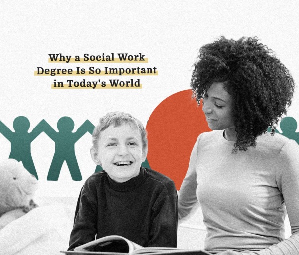 Why a Social Work Degree Is So Important in Todays World