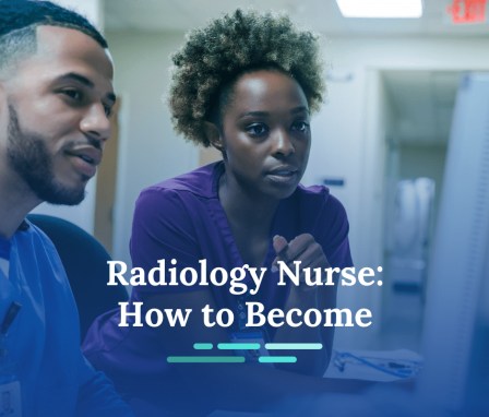 How To Become A Radiology Nurse | NurseJournal.org