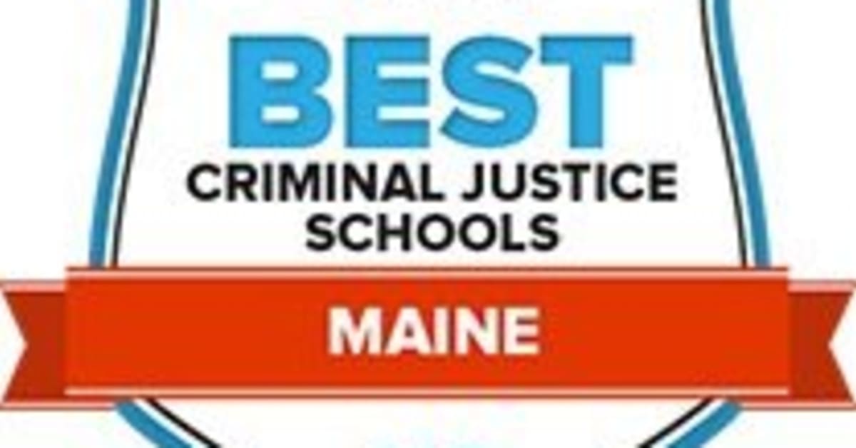 Maine Criminal Justice Schools 2018 S Top 9 Cj Programs In Me