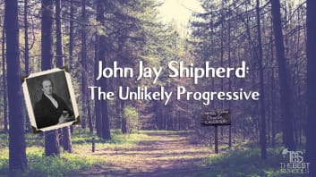 John Jay Shipherd: The Unlikely Progressive