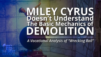Miley Cyrus Doesn't Understand the Basic Mechanics of Demolition: A Vocational Analysis of “Wrecking Ball”