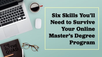 Six Skills You'll Need to Survive Your Online Master’s Degree Program