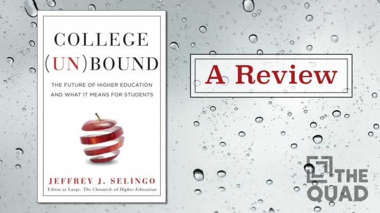 College Unbound: The Future of Higher Education and What It Means for Students