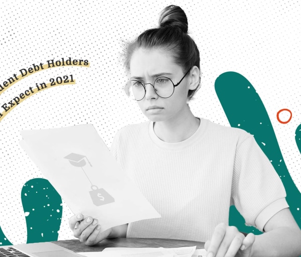 What Student Loan Borrowers Can Expect in 2021