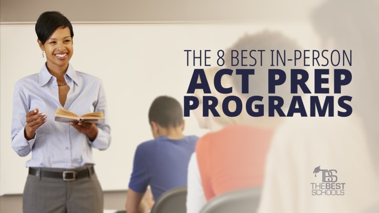 The 8 Best In Person Act Prep Programs Thebestschools Org