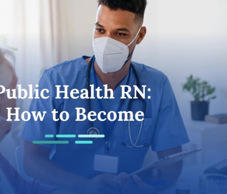 Masked medical professional helping senior patient with text overlay: "Public Health RN: How to Become"