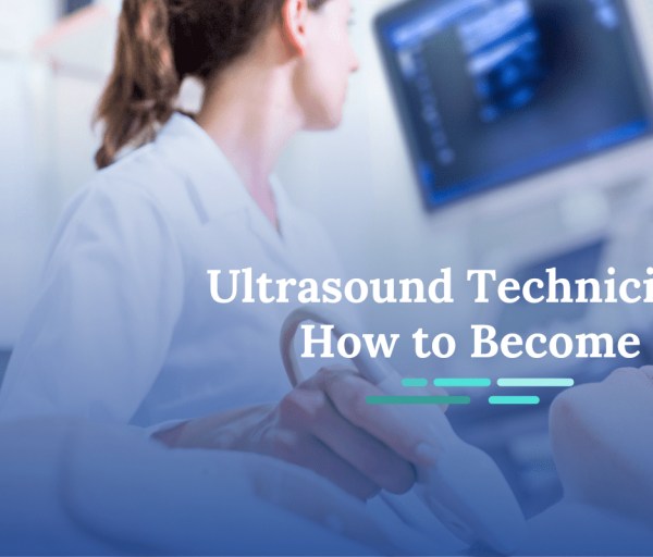 Ultrasound Technician Training: How to Become an Ultrasound Tech
