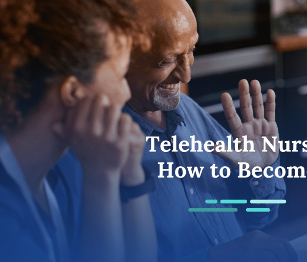 How to Become a Telehealth Nurse